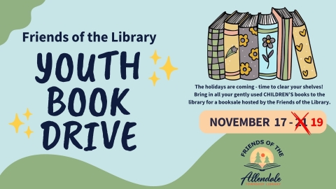 Friends of the Library Book Drive November 17 - 19 at the library. Drop off gently used children's books.